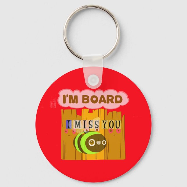 Funny I Miss You I am Bored Keychain (Front)