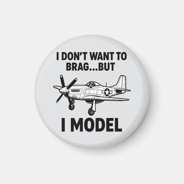 Funny I Model Quote with Airplane P‑51 Mustang Magnet (Front)