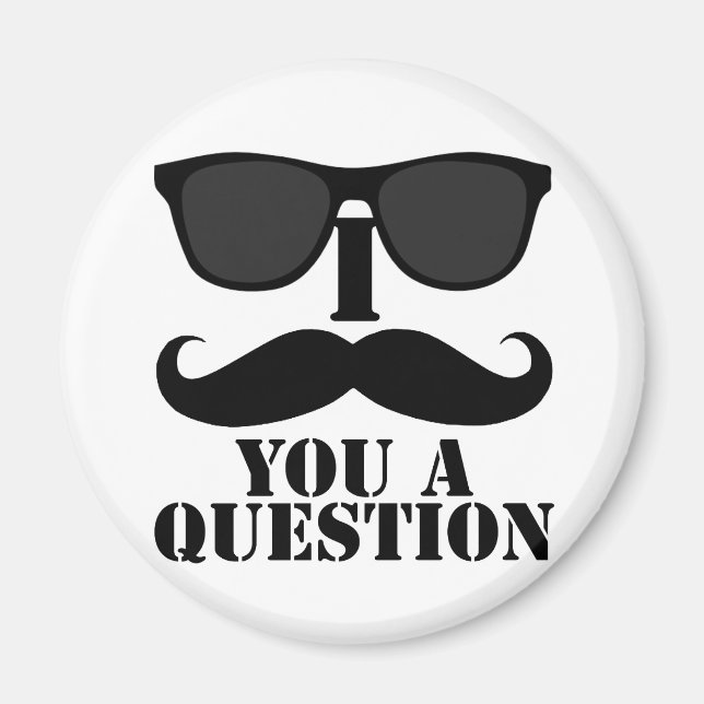 Funny I Moustache You A Question Black Sunglasses Magnet (Front)