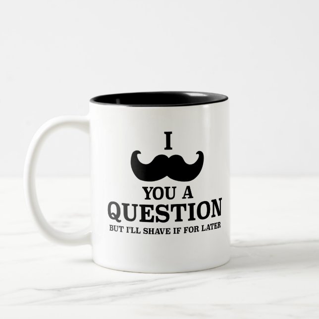 Funny, i moustache you a question but i'll shave  Two-Tone coffee mug (Left)