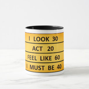 Funny "I Must Be 40" Birthday Mug, Midlife Crisis Mug