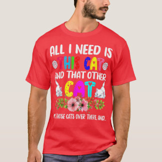 Funny I Need Is This Cat And That Other Cat Flower T-Shirt