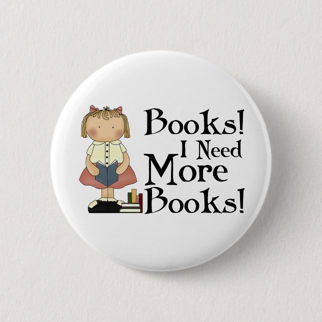 Funny I Need More Books Gift 2 Inch Round Button (Front)