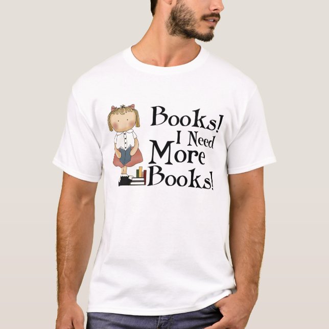 Funny I Need More Books T-shirt (Front)