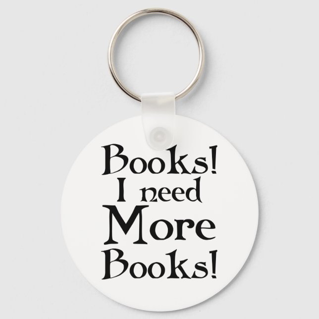 Funny I Need More Books T-shirt Keychain (Front)