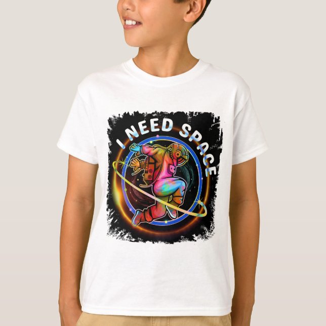 FUNNY I NEED SPACE ASTRONAUT GALAXY T-Shirt (Front)