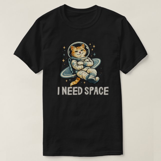 Funny I Need Space Cat Design T-Shirt (Design Front)