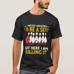 Funny I Never Dreamed Billiards Pool Player  T-Shirt