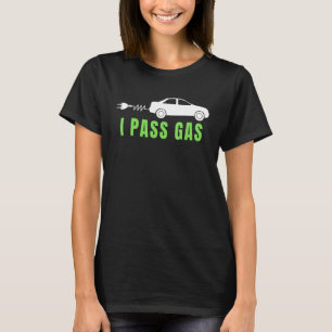 Funny I Pass Gas, Electric Car I Love EVs, Electri T-Shirt