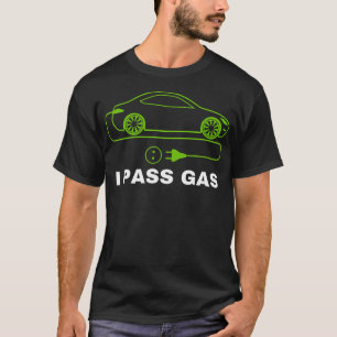 Funny I Pass Gas Electric Car I Love Evs Electric  T-Shirt