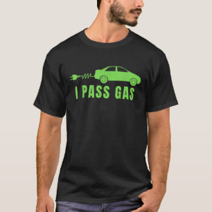 Funny I Pass Gas Electric Car I Love EVs Electric  T-Shirt
