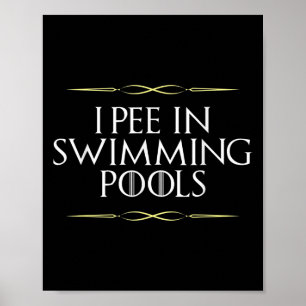 Funny I Pee In Swimming Pools Gag Novelty Graphic Poster
