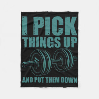 Funny I Pick Things Up Put Them Down Gift Bodybuil Fleece Blanket