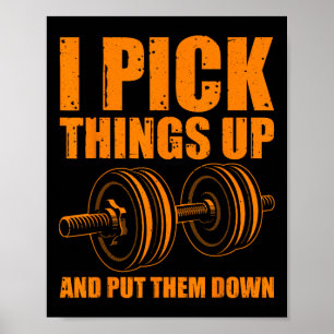 Funny I Pick Things Up Put Them Down Gift Bodybuil Poster