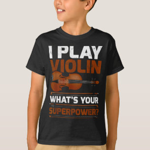 Funny I Play Violin What’s Your Superpower  T-Shirt