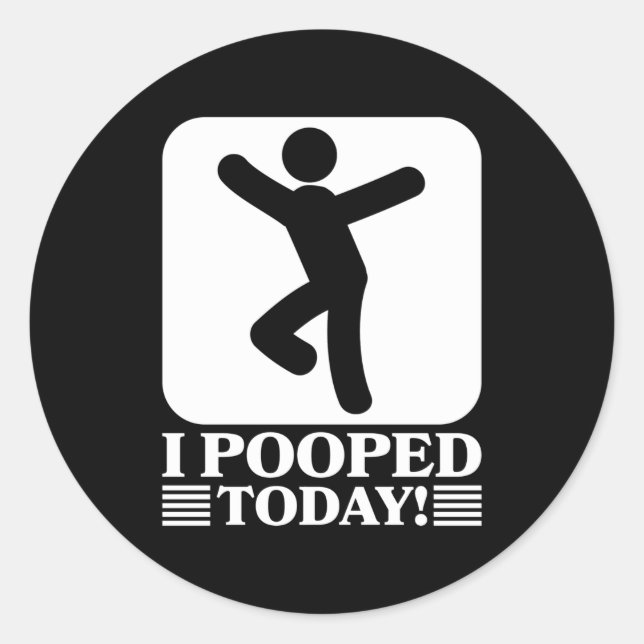 Funny I Pooped Today Classic Round Sticker (Front)