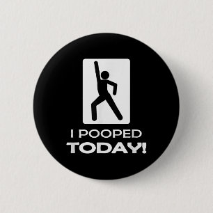 Funny I Pooped Today - Humour I Pooped 2 Inch Round Button