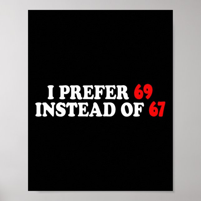 Funny I Prefer 69 Instead Of 67 Meme Six Seven Val Poster (Front)