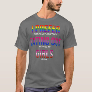Funny I Prefer Cooking, But Sometimes Eating Out Q T-Shirt