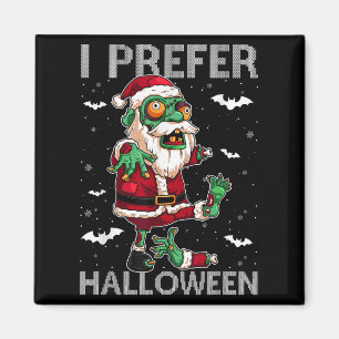 Funny I Prefer Halloween Santa Zombie Ugly Christm Magnet