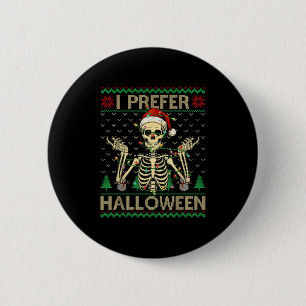Funny I Prefer Halloween Skeleton Ugly Christmas S 2 Inch Round Button