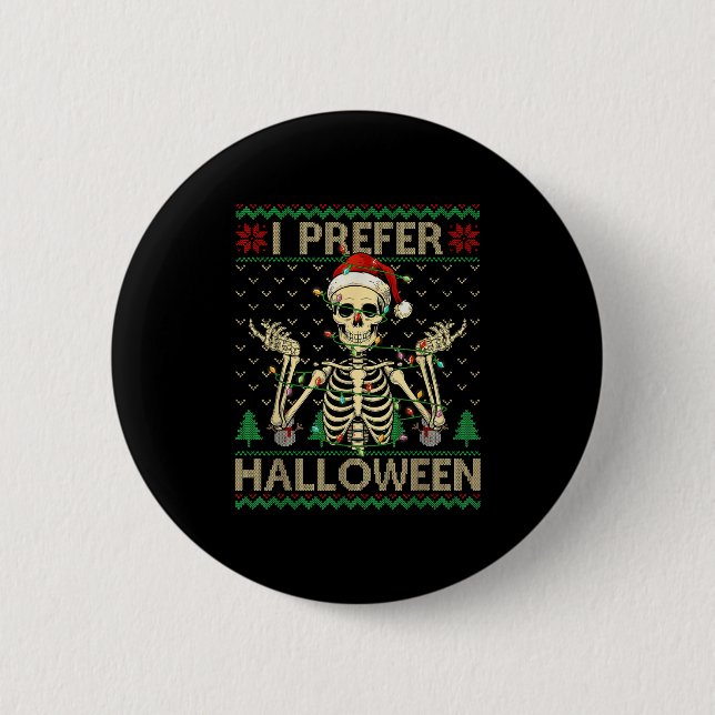 Funny I Prefer Halloween Skeleton Ugly Christmas S 2 Inch Round Button (Front)