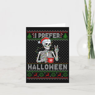 Funny I Prefer Halloween Skeleton Ugly Christmas S Card