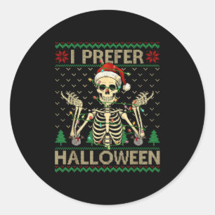 Funny I Prefer Halloween Skeleton Ugly Christmas S Classic Round Sticker