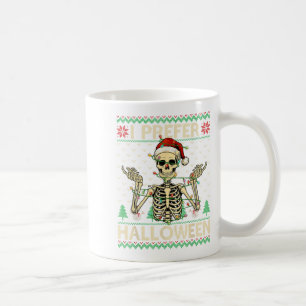 Funny I Prefer Halloween Skeleton Ugly Christmas S Coffee Mug