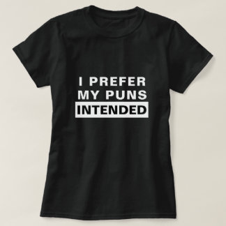 Funny I Prefer My Puns Intended T-Shirt