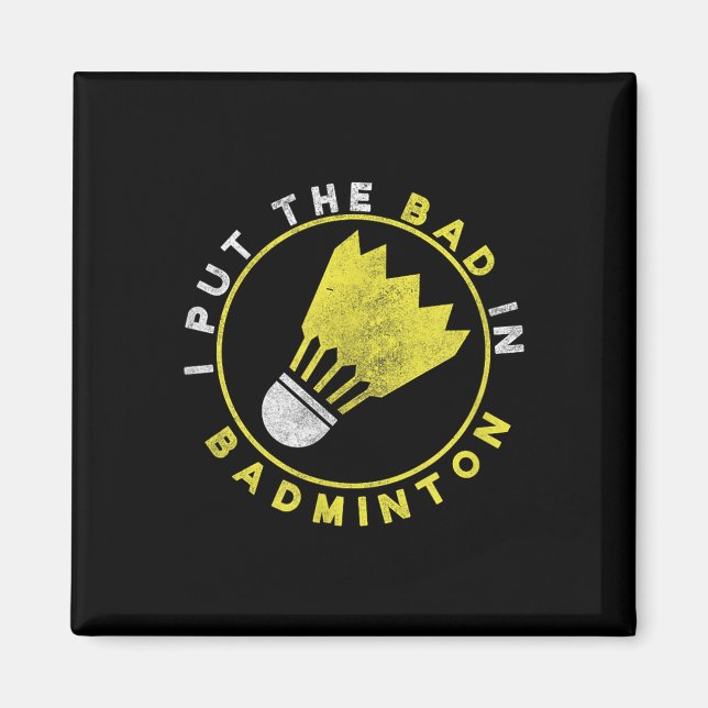 Funny I Put The Bad In Badminton  Magnet (Front)