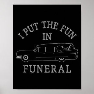 Funny I Put The Fun In Funeral Director Halloween Poster