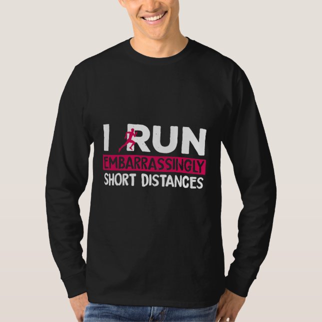 Funny I Run Embarrassingly Short Distance Runner F T-Shirt (Front)