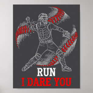 Funny I Run You Dare Baseball Players Catcher Fans Poster
