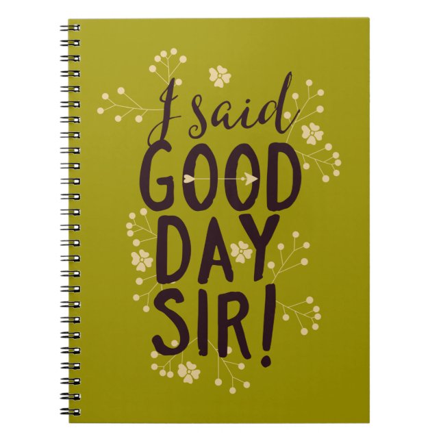 Funny I Said Good Day Sir! Notebook (Front)
