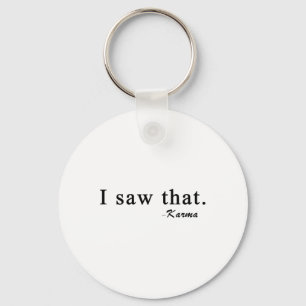 Funny I Saw That Karma Keychain