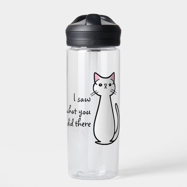 Funny I Saw What You Did There Cat Quote Water Bottle (Front)