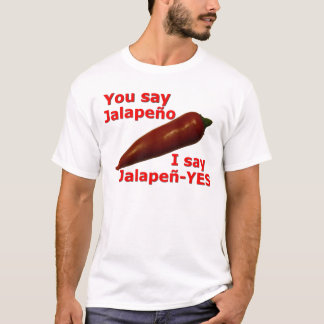 Funny I Say Jalapen-YES Wordplay T-Shirt