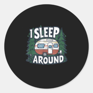 Funny I Sleep Around Rv Camping Sarcastic Outdoor Classic Round Sticker