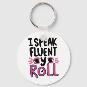 Funny "I Speak Fluent Eye Roll" Quote Keychain