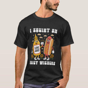 Funny I Squirt On Juicy Wieners 4th Of July Hotdog T-Shirt