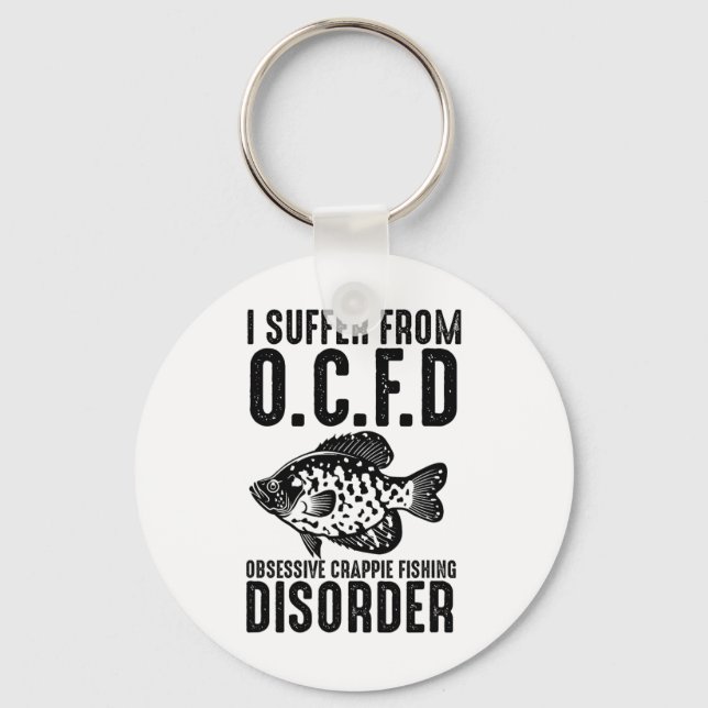 Funny I Suffer From Ocfd Obsessive Crappie Fishing Keychain (Front)