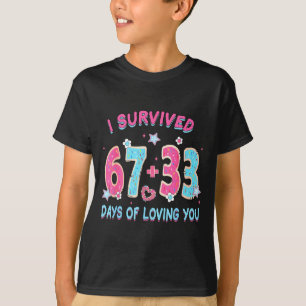 Funny I Survived 67 + 33 Days Of Loving You Valent T-Shirt