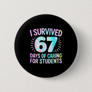 Funny I Survived 67 Days Of School Nurse Tie Dye W 2 Inch Round Button
