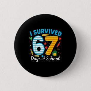 Funny I Survived 67 Days Of School Teacher Student 2 Inch Round Button