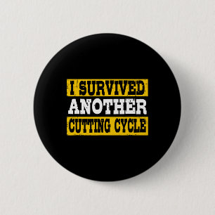 Funny I Survived Another Cutting Cycle Physique Bo 2 Inch Round Button