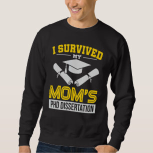 Funny I Survived My Mom's PHD Dissertation College Sweatshirt