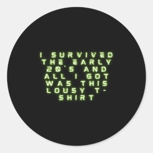 Funny I Survived The Early 20s New Year T Shirt  Classic Round Sticker