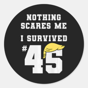 Funny I Survived Trump 45 Nothing Scares Me Kamala Classic Round Sticker