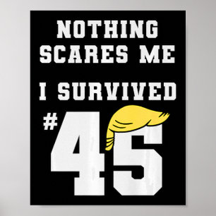 Funny I Survived Trump 45 Nothing Scares Me Kamala Poster